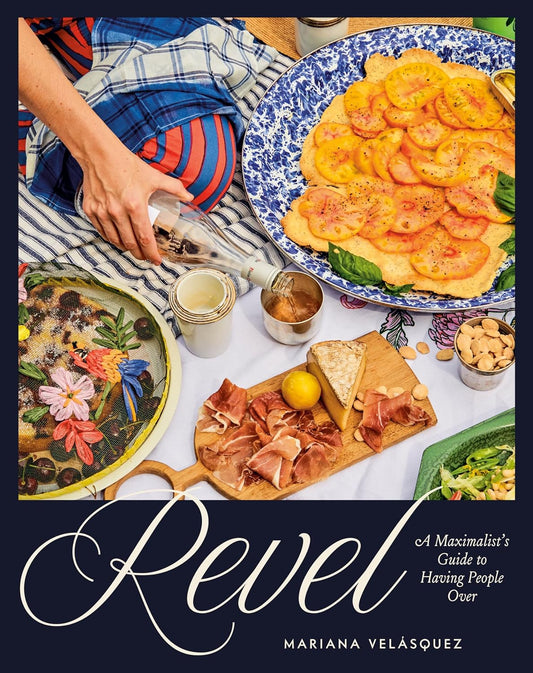 Revel: A Maximalist's Guide to Having People Over